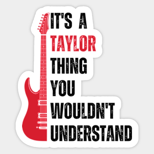 It's a Taylor Thing you wouldn't Understand Funny Taylor Sticker by Davidsmith